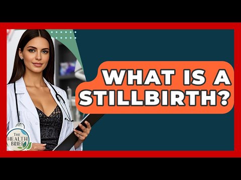 What Is A Stillbirth? - The Health Brief