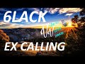 6LACK - Ex Calling (Lyrics)