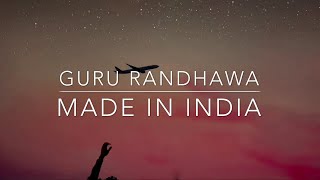Guru Randhawa: MADE IN INDIA | [Lyrics] 🎤