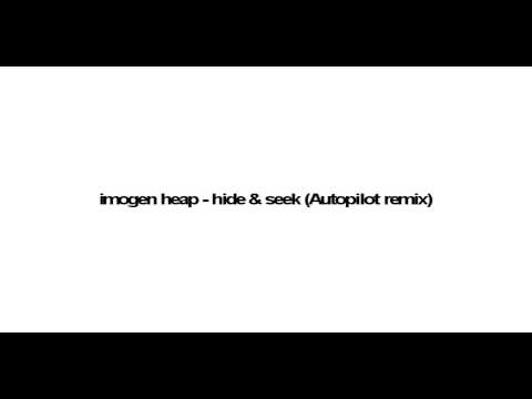 Imogen Heap - Hide & Seek (Autopilot remix) [HQ WITH DOWNLOAD LINK]