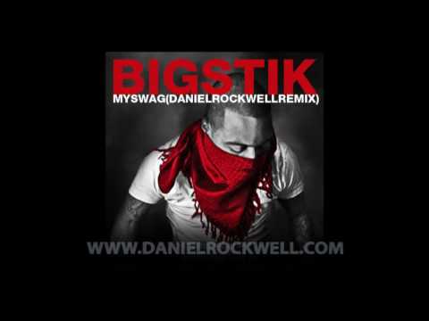 Big Stik - My Swag (Daniel Rockwell Remix)