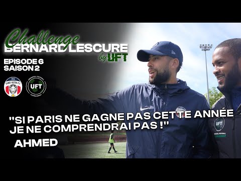 CHALLENGE BERNARD LESCURE EP6 SAISON 2 "SI PARIS NE GAGNE PAS CETTE ANNÉE JE NE COMPRENDRAI PAS!"