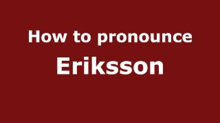 How to pronounce Eriksson