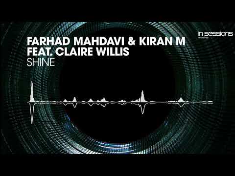 Farhad Mahdavi & Kiran M feat. Claire Willis - Shine [In Sessions] OUT NOW!