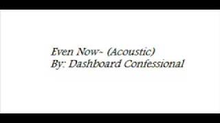 Even Now Acoustic By Dashboard Confessional