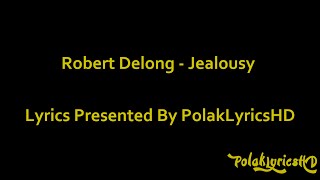 Robert DeLong - Jealousy (Lyrics on Screen) (HD) (4K) (60FPS)