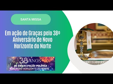 Missa em Ação de Graças pelo 38ºAniversário de Novo Horizonte do Norte
