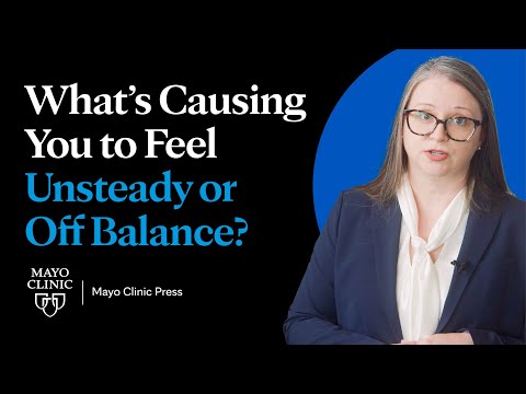What's causing you to feel unsteady or off-balance?