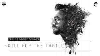 Crypsis & Unexist ft  Satronica - Kill For The Thrill (HQ Official)