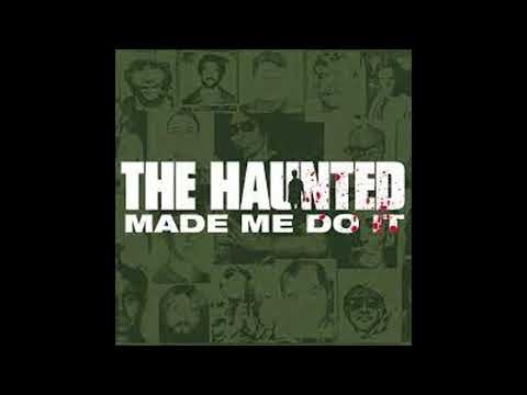 THE HAUNTED   "Made Me Do It"