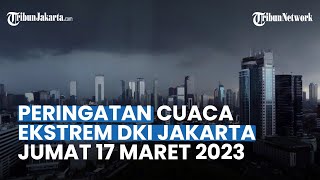 Prakiraan Cuaca DKI Jakarta Jumat 17 Maret 2023: Seluruh Wilayah Ibu Kota Berpotensi Hujan Pagi Hari