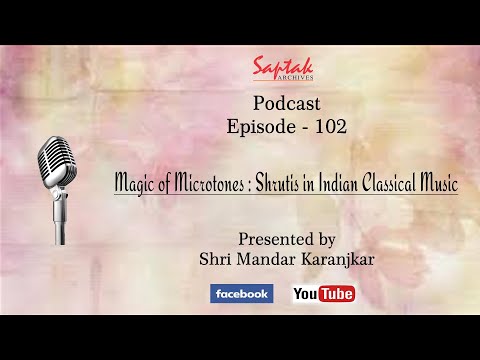 Saptak Podcast | Episode - 102 | Magic of Microtones : Shrutis in Indian Classical Music
