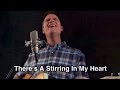 Song of the Week - #28 - "There's A Stirring In My Heart" - Tommy Walker