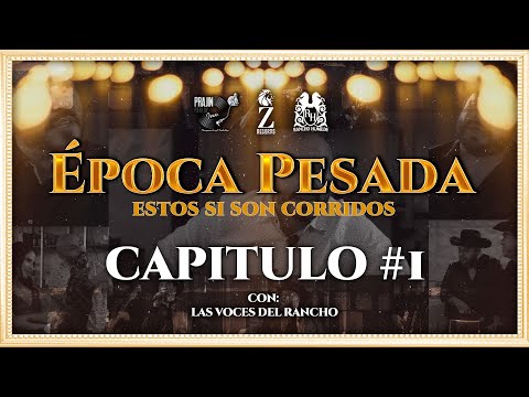 Epoca Pesada Show (Capitulo #1 Voces del Rancho)