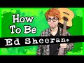 How To Be Ed Sheeran