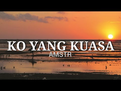 LAGU TIMUR | Ko Yang Kuasa - AMSTR