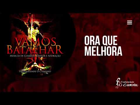 Fraternidade O Caminho - Ora que melhora (Vamos Batalhar)