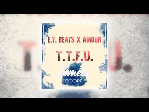 E.Y. Beats X Amour - T.T.F.U. (Original Mix)