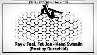 Ray J Feat. Fat Joe - Keep Sweatin (Prod by Darkchild)