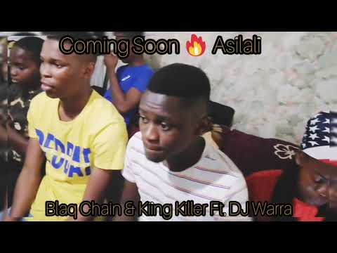 Asilali - Blaq Chain & King Killer ft DJ Wara