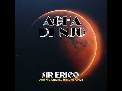 Agah Di Njo – Sir Erico & His Omenka Band of Africa 🎶