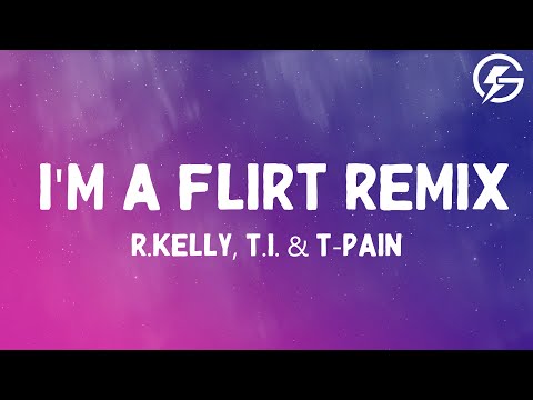 R.Kelly - I'm a Flirt Remix (Lyrics) ft. T.I. & T-Pain