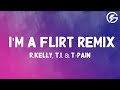 R Kelly I M A Flirt Remix Lyrics Ft T I T Pain
