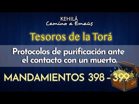 Mandamientos 398 y 399 | Protocolos de purificación ante el contacto con un muerto.