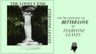 Everyone Leaves - Better Love (Audio)