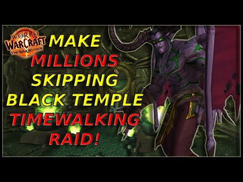 Make Millions Skipping Bosses In Black Temple [TIMEWALKING RAID] Gold Farm