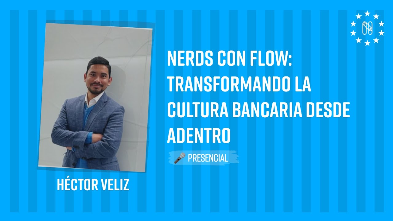 Nerds con Flow: Transformando la Cultura Bancaria desde Adentro