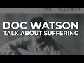 Doc Watson - Talk About Suffering (Official Audio)