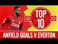 Top 10: Liverpool's best Premier League goals v Everton at Anfield
