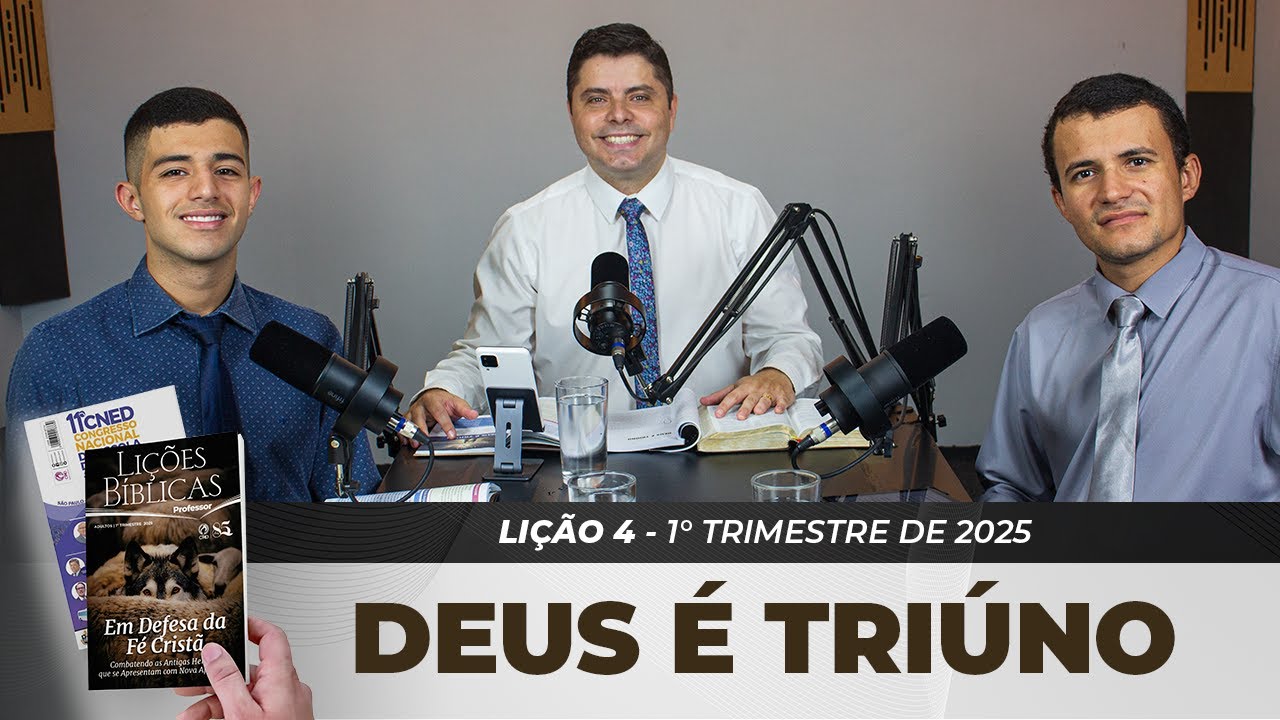 EBD | 4ª LIÇÃO: “O DEUS TRIÚNO” | 1° TRIMESTRE DE 2025