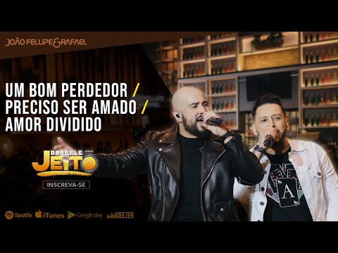 João Fellipe e Rafael - Um Bom Perdedor / Preciso Ser Amado / Amor Dividido (DVD Daquele Jeito)