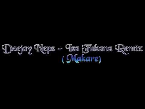 Deejay Neps - Isa Tukana  (Makare) Remix