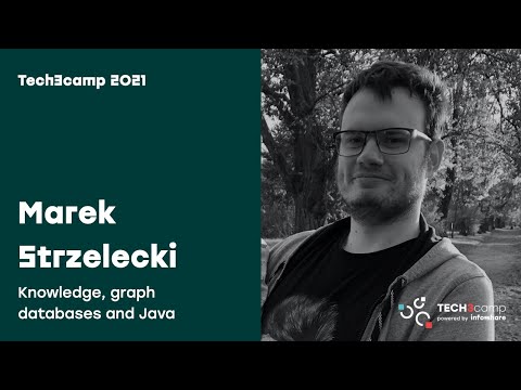 Tech3camp#81 (Java): Marek Strzelecki - Knowledge, graph databases and Java