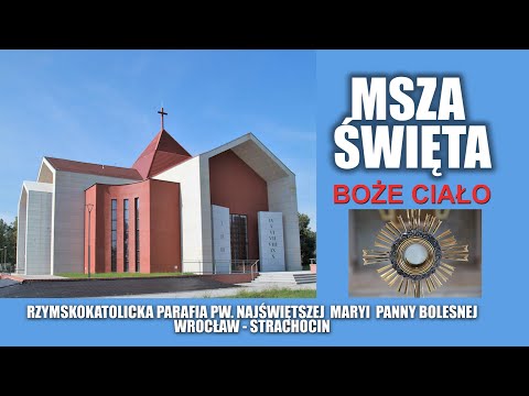 MSZA ŚW.  - BOŻE CIAŁO,   czwartek   8. 06. 2023 r., godz. 9:30