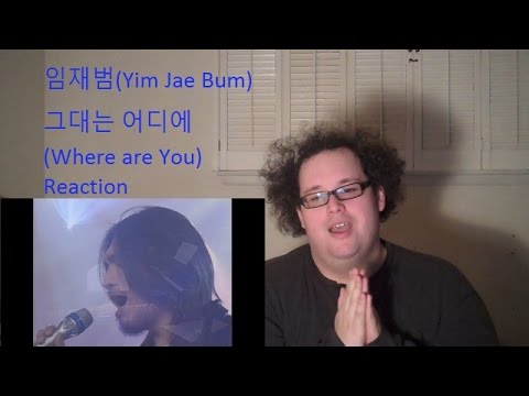 Reaction! 임재범(Yim Jae Bum) - 그대는 어디에(Where are You)
