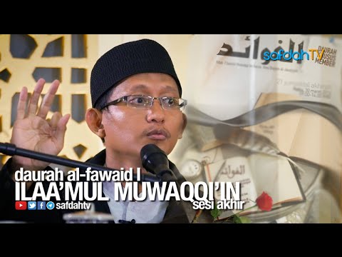 Daurah Al-Fawaid I: (Sesi Akhir) Ilaa'mul Muwaqqi'in - Ustadz Badru Salam, Lc