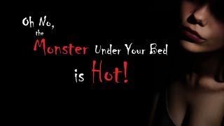 Oh No, the Monster Under Your Bed is Hot! ASMR Roleplay -- (Female x Male) (Binaural)