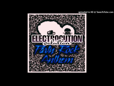 PARTY ROCK ANTHEM (ELECTROCUTION SOLUTION REMIX) [FT. ADRIAN ASMR & RECYCLEBIN] {MIXED BY YG}