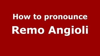 How to pronounce Remo Angioli