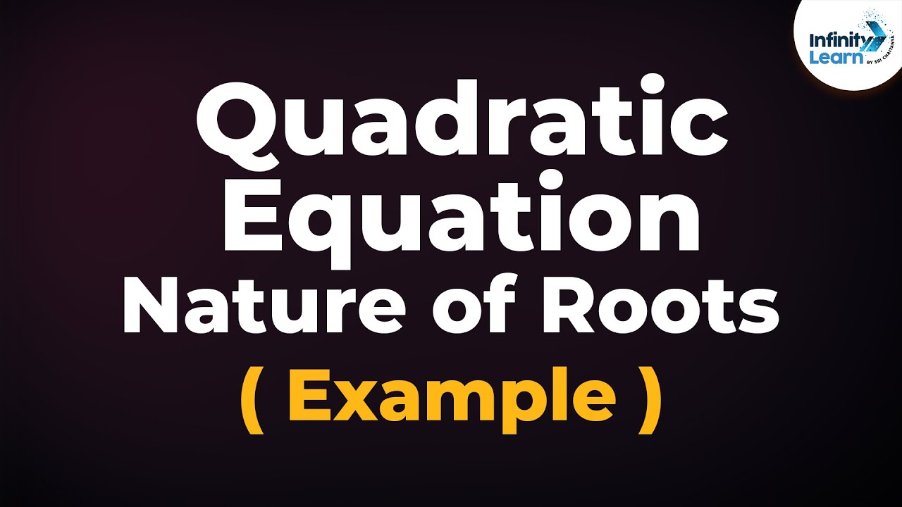 Nature of Roots - Examples | Quadratic Equations | Don't Memorise