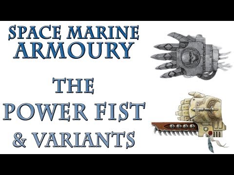 Warhammer 40k Lore - Power Fist & Variants, Space Marine Armoury