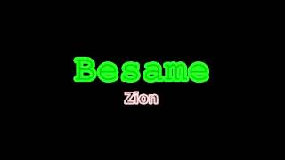 Zion - Besame