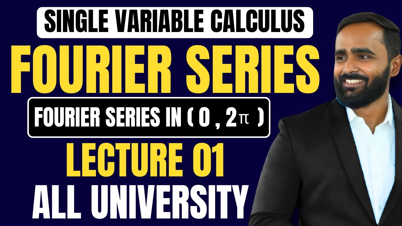 SINGLE VARIABLE CALCULUS|FOURIER SERIES | LECTURE 01 | Fourier Series in (0,2π) |ENGINEERING|B.Sc