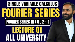 SINGLE VARIABLE CALCULUS|FOURIER SERIES | LECTURE 01 | Fourier Series in (0,2π) |ENGINEERING|B.Sc