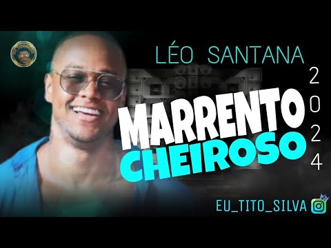 MARRENTO CHEIROSO  - LEO SANTANA  ( ESPERANDO O VERÃO  ) 2024