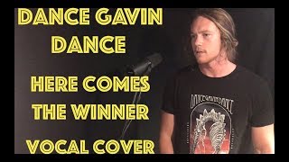 Dance Gavin Dance - Here Comes The Winner (Vocal Cover)